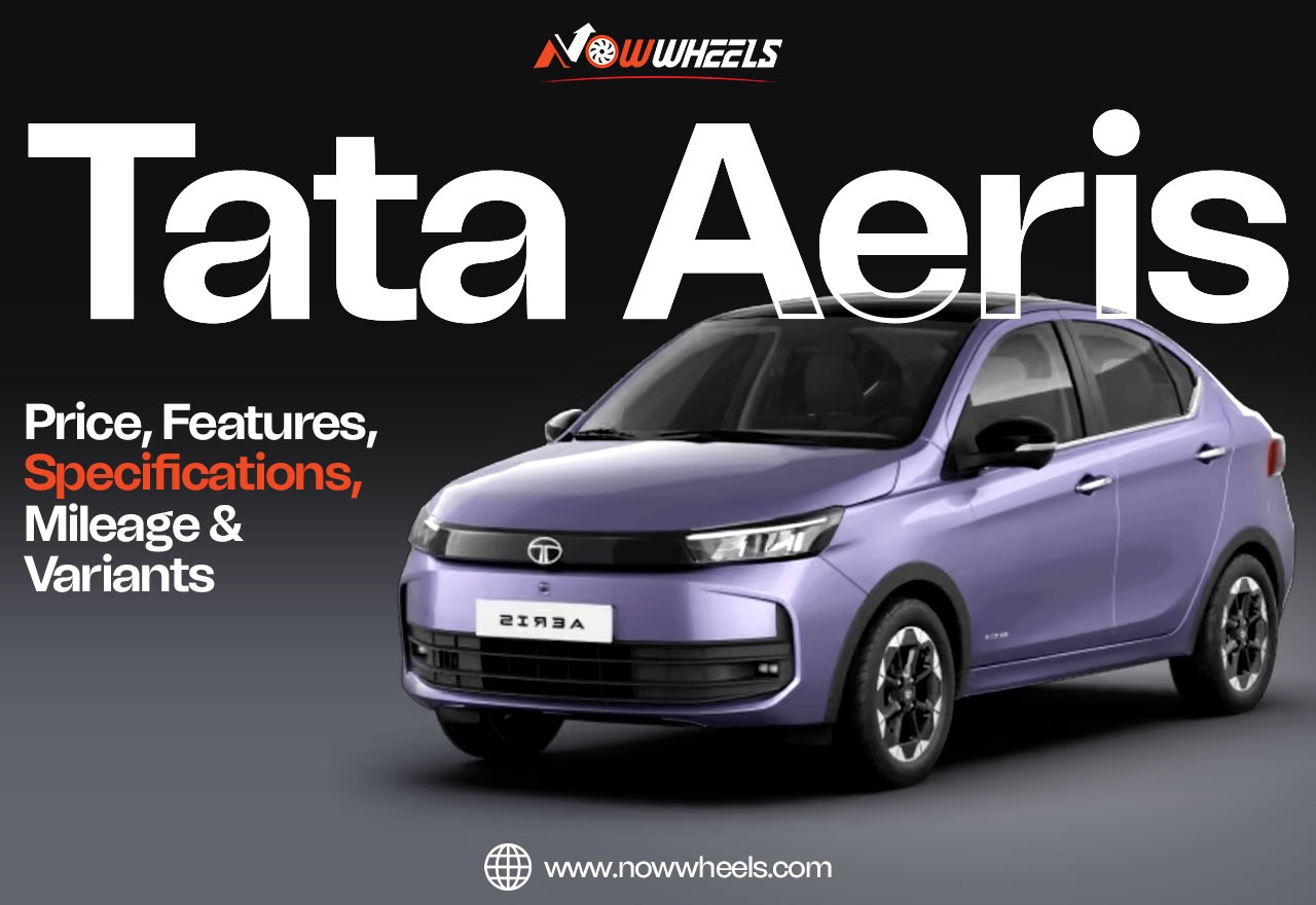 Tata Aeris: Price, Features, Specifications, Mileage & Variants